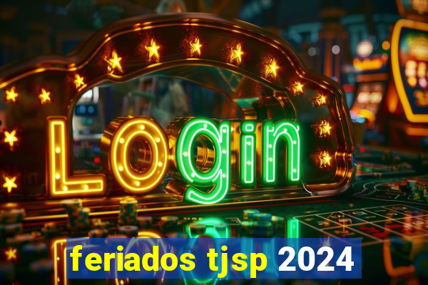 feriados tjsp 2024